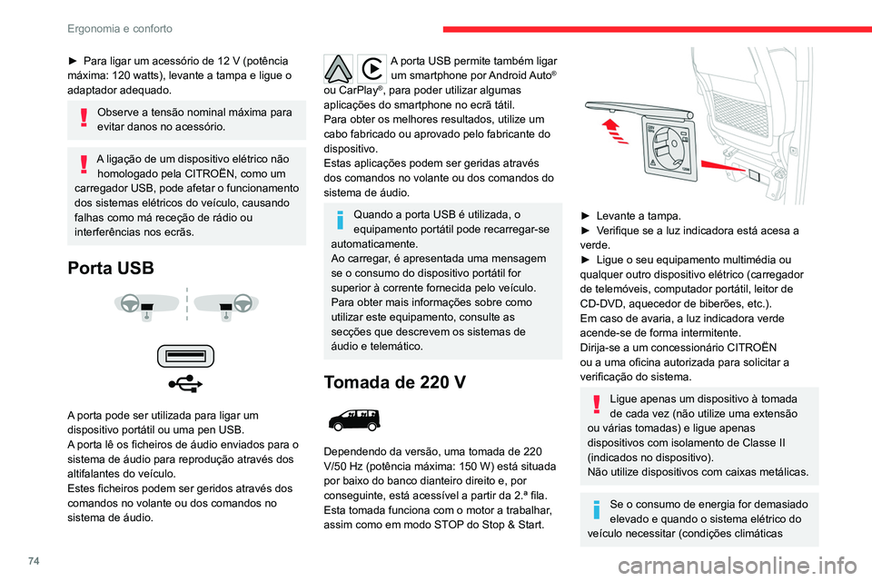 CITROEN JUMPER SPACETOURER 2021  Manual do condutor (in Portuguese) 74
Ergonomia e conforto
específicas, sobrecarga elétrica, etc.), a fonte 
de alimentação da tomada vai ser cortada; a 
luz indicadora verde apaga-se
Tampa de ocultação de 
bagagens
 
 
 
 
►  