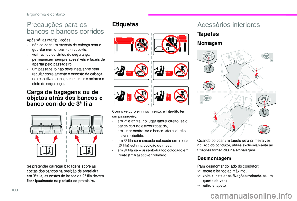 CITROEN JUMPER SPACETOURER 2018 Manual do condutor (in Portuguese) 100
Precauções para os
bancos e bancos corridos
Após várias manipulações:
- n ão colocar um encosto de cabeça sem o
guardar nem o fixar num suporte,
-
v
erificar se os cintos de seguranç CITROEN JUMPER SPACETOURER 2018 Manual do condutor (in Portuguese) 100
Precauções para os
bancos e bancos corridos
Após várias manipulações:
- n ão colocar um encosto de cabeça sem o
guardar nem o fixar num suporte,
-
v
erificar se os cintos de seguranç