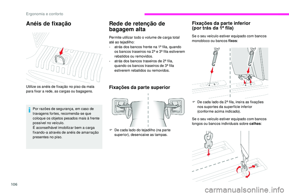 CITROEN JUMPER SPACETOURER 2018 Manual do condutor (in Portuguese) 106
Rede de retenção de
bagagem alta
Permite utilizar todo o volume de carga total
até ao tejadilho:
-
a
trás dos bancos frente na 1ª fila, quando
os bancos traseiros na 2ª e 3ª fila estiv CITROEN JUMPER SPACETOURER 2018 Manual do condutor (in Portuguese) 106
Rede de retenção de
bagagem alta
Permite utilizar todo o volume de carga total
até ao tejadilho:
-
a
trás dos bancos frente na 1ª fila, quando
os bancos traseiros na 2ª e 3ª fila estiv