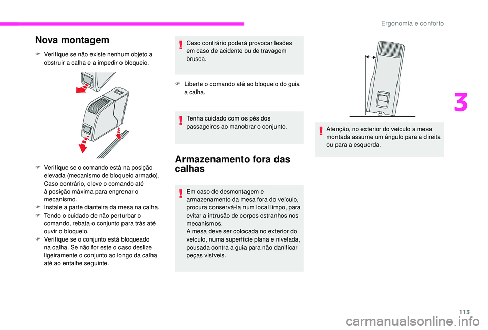 CITROEN JUMPER SPACETOURER 2018 Manual do condutor (in Portuguese) 113
Nova montagem
F Verifique se não existe nenhum objeto a obstruir a calha e a impedir o bloqueio.
F
V
erifique se o comando está na posição
elevada (mecanismo de bloqueio armado).
Caso con CITROEN JUMPER SPACETOURER 2018 Manual do condutor (in Portuguese) 113
Nova montagem
F Verifique se não existe nenhum objeto a obstruir a calha e a impedir o bloqueio.
F
V
erifique se o comando está na posição
elevada (mecanismo de bloqueio armado).
Caso con