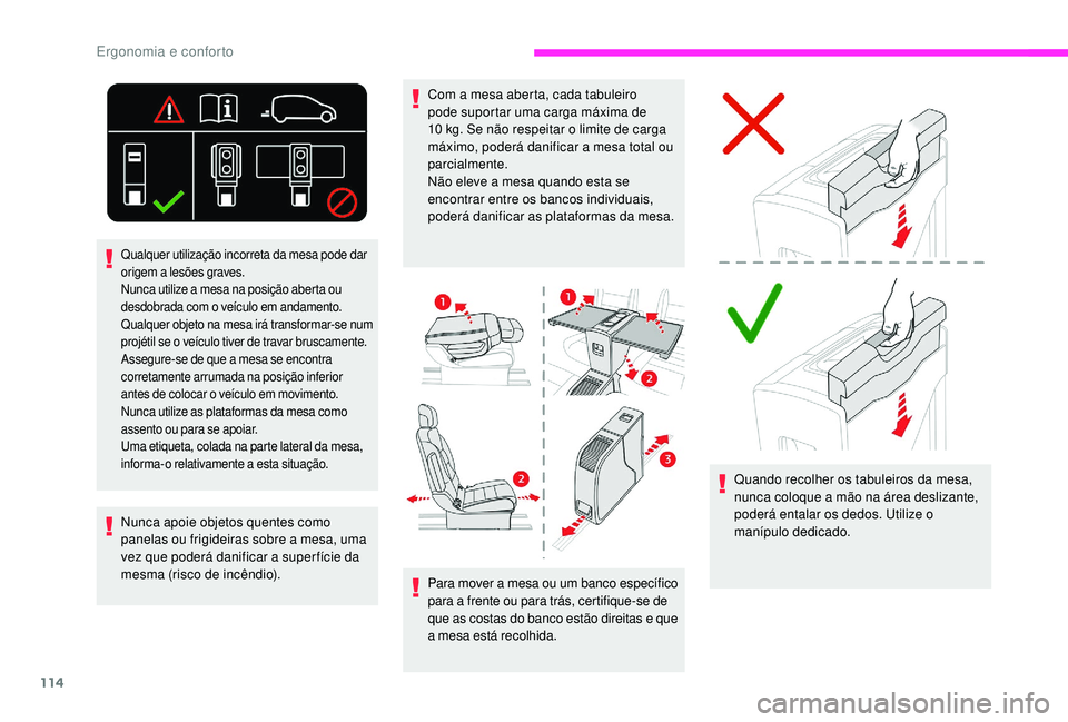 CITROEN JUMPER SPACETOURER 2018 Manual do condutor (in Portuguese) 114
Para mover a mesa ou um banco especÃfico
para a frente ou para trás, certifique-se de
que as costas do banco estão direitas e que
a mesa está recolhida.Quando recolher os tabuleiros da mesa CITROEN JUMPER SPACETOURER 2018 Manual do condutor (in Portuguese) 114
Para mover a mesa ou um banco especÃfico
para a frente ou para trás, certifique-se de
que as costas do banco estão direitas e que
a mesa está recolhida.Quando recolher os tabuleiros da mesa