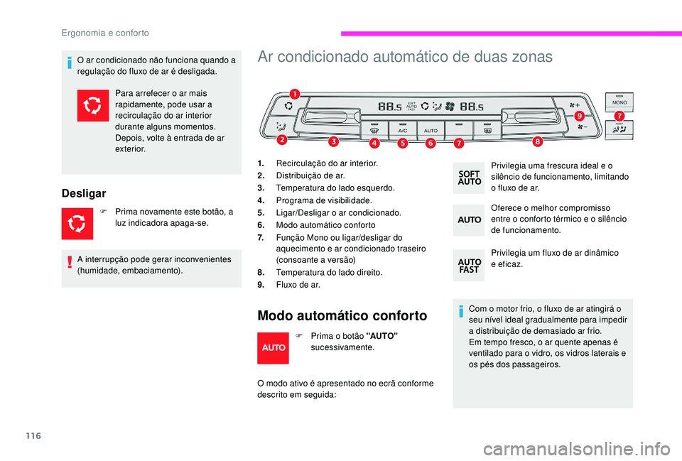 CITROEN JUMPER SPACETOURER 2018 Manual do condutor (in Portuguese) 116
O ar condicionado não funciona quando a
regulação do fluxo de ar é desligada.
Desligar
F Prima novamente este botão, a luz indicadora apaga-se.
Ar condicionado automático de duas zonas
1. R CITROEN JUMPER SPACETOURER 2018 Manual do condutor (in Portuguese) 116
O ar condicionado não funciona quando a
regulação do fluxo de ar é desligada.
Desligar
F Prima novamente este botão, a luz indicadora apaga-se.
Ar condicionado automático de duas zonas
1. R