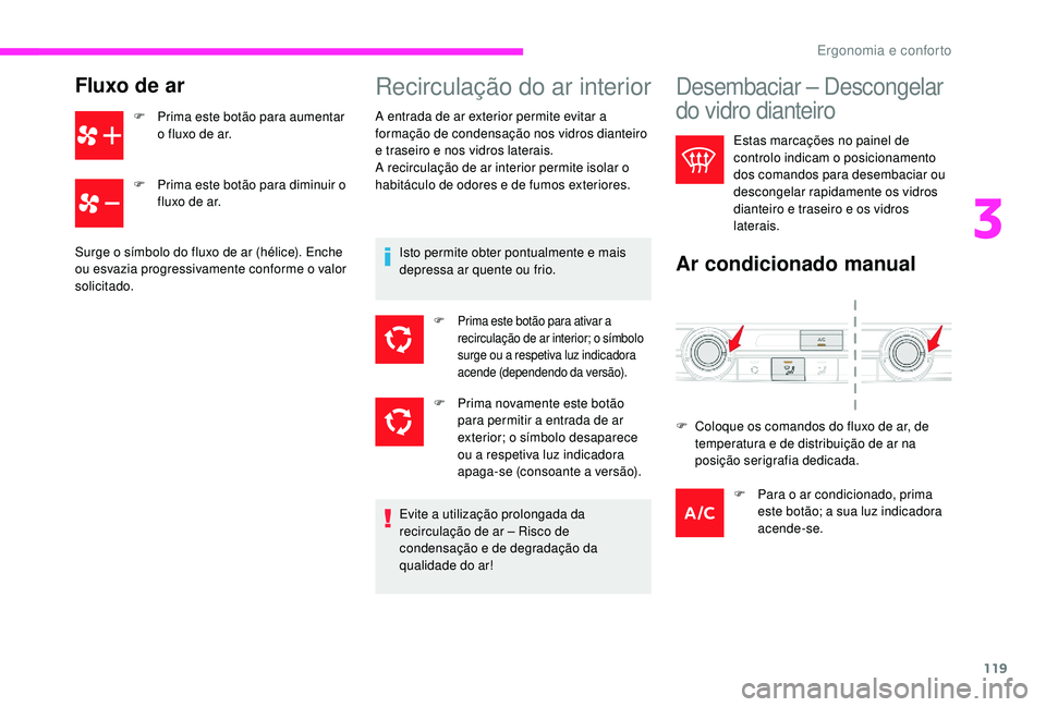CITROEN JUMPER SPACETOURER 2018 Manual do condutor (in Portuguese) 119
Fluxo de ar
F Prima este botão para aumentar o fluxo de ar.
F
P
rima este botão para diminuir o
fluxo de ar.
Surge o símbolo do fluxo de ar (hélice). Enche
ou esvazia progressivamente con CITROEN JUMPER SPACETOURER 2018 Manual do condutor (in Portuguese) 119
Fluxo de ar
F Prima este botão para aumentar o fluxo de ar.
F
P
rima este botão para diminuir o
fluxo de ar.
Surge o símbolo do fluxo de ar (hélice). Enche
ou esvazia progressivamente con