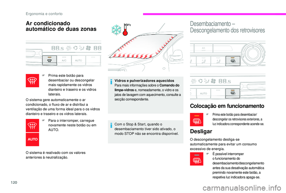 CITROEN JUMPER SPACETOURER 2018 Manual do condutor (in Portuguese) 120
Ar condicionado
automático de duas zonas
O sistema é reativado com os valores
anteriores à neutralização.Vidros e pulverizadores aquecidos
Para mais informações sobre o Comando do
limpa- CITROEN JUMPER SPACETOURER 2018 Manual do condutor (in Portuguese) 120
Ar condicionado
automático de duas zonas
O sistema é reativado com os valores
anteriores à neutralização.Vidros e pulverizadores aquecidos
Para mais informações sobre o Comando do
limpa-