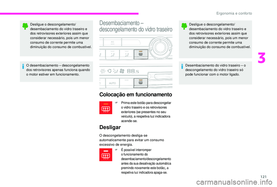 CITROEN JUMPER SPACETOURER 2018 Manual do condutor (in Portuguese) 121
Desligue o descongelamento/
desembaciamento do vidro traseiro e
dos retrovisores exteriores assim que
considerar necessário, pois um menor
consumo de corrente permite uma
diminuição do cons CITROEN JUMPER SPACETOURER 2018 Manual do condutor (in Portuguese) 121
Desligue o descongelamento/
desembaciamento do vidro traseiro e
dos retrovisores exteriores assim que
considerar necessário, pois um menor
consumo de corrente permite uma
diminuição do cons