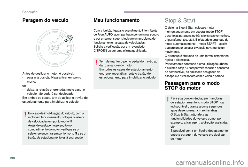 CITROEN JUMPER SPACETOURER 2018 Manual do condutor (in Portuguese) 198
Paragem do veÃculo
Em caso de imobilização do veÃculo, com o
motor em funcionamento, coloque o seletor
de velocidades em ponto morto N.
Antes de qualquer intervenção no
compartimento do m CITROEN JUMPER SPACETOURER 2018 Manual do condutor (in Portuguese) 198
Paragem do veÃculo
Em caso de imobilização do veÃculo, com o
motor em funcionamento, coloque o seletor
de velocidades em ponto morto N.
Antes de qualquer intervenção no
compartimento do m
