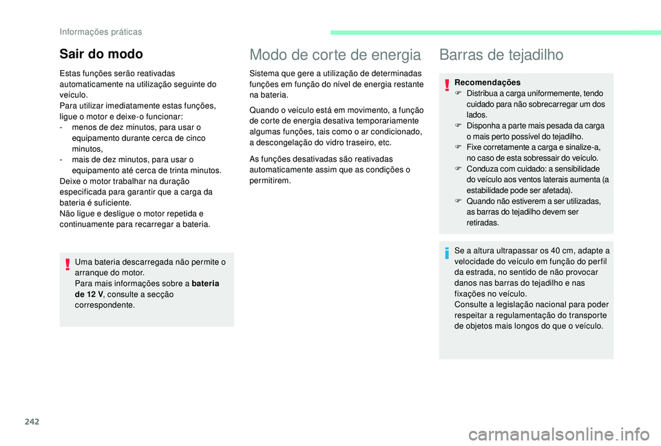 CITROEN JUMPER SPACETOURER 2018 Manual do condutor (in Portuguese) 242
Sair do modo
Estas funções serão reativadas
automaticamente na utilização seguinte do
veículo.
Para utilizar imediatamente estas funções,
ligue o motor e deixe-o funcionar:
-
m
enos d CITROEN JUMPER SPACETOURER 2018 Manual do condutor (in Portuguese) 242
Sair do modo
Estas funções serão reativadas
automaticamente na utilização seguinte do
veículo.
Para utilizar imediatamente estas funções,
ligue o motor e deixe-o funcionar:
-
m
enos d