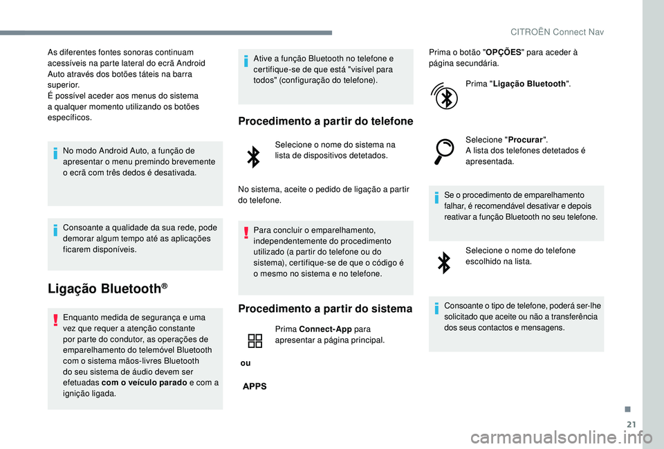 CITROEN JUMPER SPACETOURER 2018 Manual do condutor (in Portuguese) 21
As diferentes fontes sonoras continuam
acessÃveis na parte lateral do ecrã Android
Auto através dos botões táteis na barra
superior.
É possÃvel aceder aos menus do sistema
a qualquer mom CITROEN JUMPER SPACETOURER 2018 Manual do condutor (in Portuguese) 21
As diferentes fontes sonoras continuam
acessÃveis na parte lateral do ecrã Android
Auto através dos botões táteis na barra
superior.
É possÃvel aceder aos menus do sistema
a qualquer mom