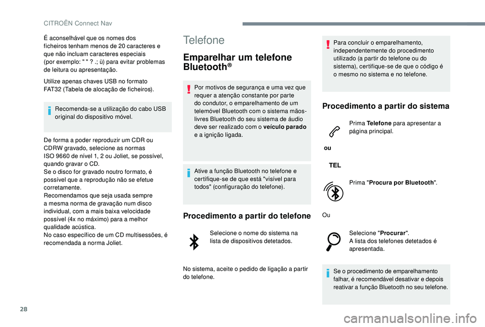 CITROEN JUMPER SPACETOURER 2018 Manual do condutor (in Portuguese) 28
É aconselhável que os nomes dos
ficheiros tenham menos de 20 caracteres e
que não incluam caracteres especiais
(por exemplo: " " ? .; ù) para evitar problemas
de leitura ou apres CITROEN JUMPER SPACETOURER 2018 Manual do condutor (in Portuguese) 28
É aconselhável que os nomes dos
ficheiros tenham menos de 20 caracteres e
que não incluam caracteres especiais
(por exemplo: " " ? .; ù) para evitar problemas
de leitura ou apres