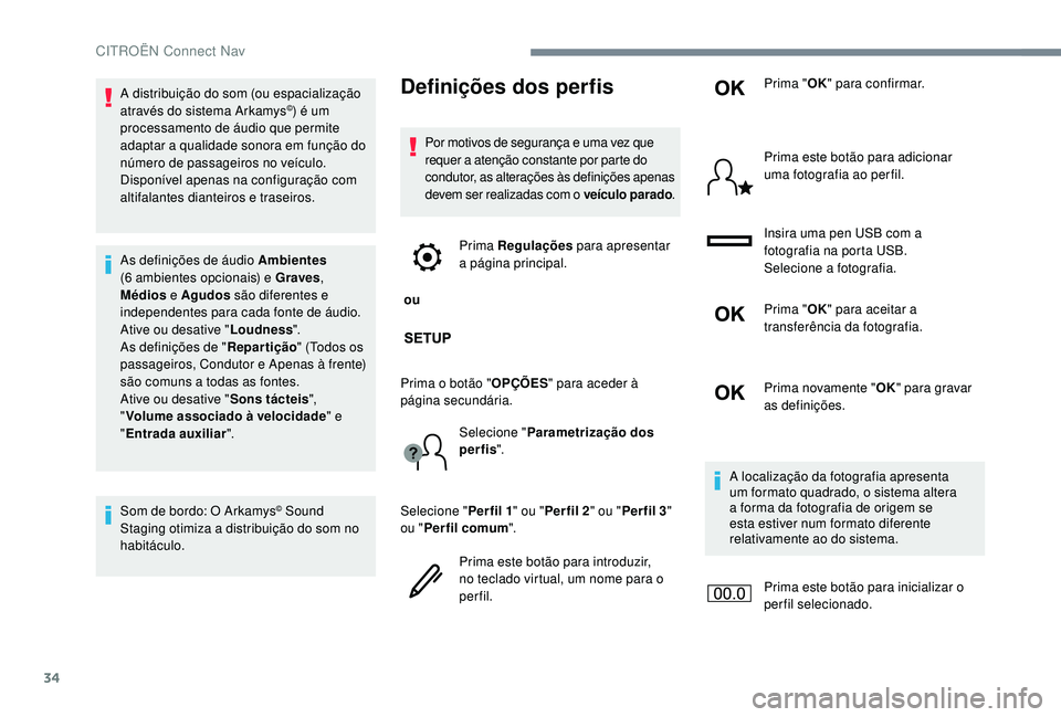 CITROEN JUMPER SPACETOURER 2018 Manual do condutor (in Portuguese) 34
A distribuição do som (ou espacialização
através do sistema Arkamys©) é um
processamento de áudio que permite
adaptar a qualidade sonora em função do
número de passageiros no veícul CITROEN JUMPER SPACETOURER 2018 Manual do condutor (in Portuguese) 34
A distribuição do som (ou espacialização
através do sistema Arkamys©) é um
processamento de áudio que permite
adaptar a qualidade sonora em função do
número de passageiros no veícul