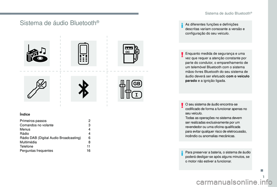 CITROEN JUMPER SPACETOURER 2018 Manual do condutor (in Portuguese) 1
Sistema de áudio Bluetooth®
Índice
Primeiros passos
2
C
omandos no volante
3
M
enus
4
R
ádio
4
R
ádio DAB (Digital Audio Broadcasting)
6
M
ultimédia
8
T
elefone
1
1
CITROEN JUMPER SPACETOURER 2018 Manual do condutor (in Portuguese) 1
Sistema de áudio Bluetooth®
Índice
Primeiros passos
2
C
omandos no volante
3
M
enus
4
R
ádio
4
R
ádio DAB (Digital Audio Broadcasting)
6
M
ultimédia
8
T
elefone
1
1