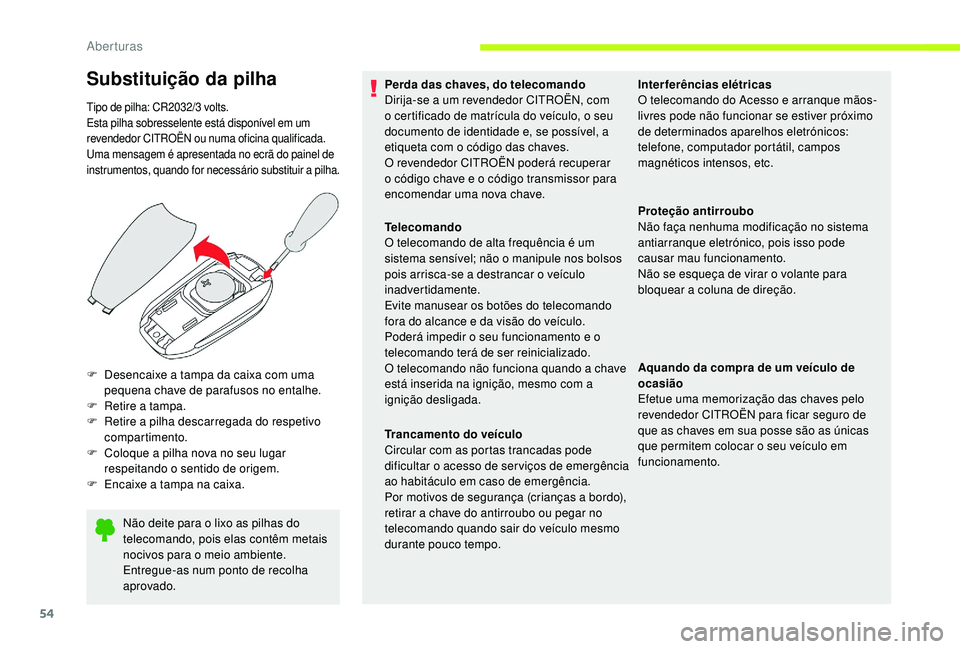 CITROEN JUMPER SPACETOURER 2018 Manual do condutor (in Portuguese) 54
Não deite para o lixo as pilhas do
telecomando, pois elas contêm metais
nocivos para o meio ambiente.
Entregue-as num ponto de recolha
aprovado.
F
D
esencaixe a tampa da caixa com uma
pequ CITROEN JUMPER SPACETOURER 2018 Manual do condutor (in Portuguese) 54
Não deite para o lixo as pilhas do
telecomando, pois elas contêm metais
nocivos para o meio ambiente.
Entregue-as num ponto de recolha
aprovado.
F
D
esencaixe a tampa da caixa com uma
pequ