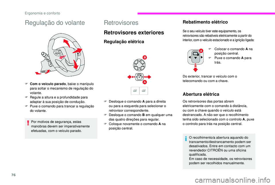 CITROEN JUMPER SPACETOURER 2018 Manual do condutor (in Portuguese) 76
Regulação do volante
F Com o veículo parado, baixe o manípulo
para soltar o mecanismo de regulação do
volante.
F
R
egule a altura e a profundidade para
adaptar à sua posição de condu CITROEN JUMPER SPACETOURER 2018 Manual do condutor (in Portuguese) 76
Regulação do volante
F Com o veículo parado, baixe o manípulo
para soltar o mecanismo de regulação do
volante.
F
R
egule a altura e a profundidade para
adaptar à sua posição de condu