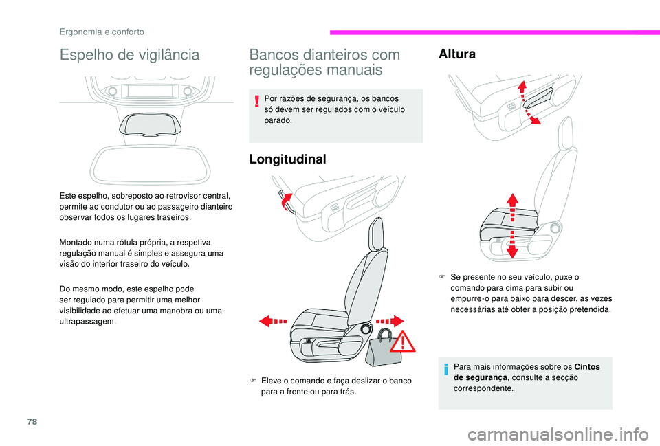 CITROEN JUMPER SPACETOURER 2018 Manual do condutor (in Portuguese) 78
Espelho de vigilância
Este espelho, sobreposto ao retrovisor central,
permite ao condutor ou ao passageiro dianteiro
observar todos os lugares traseiros.
Montado numa rótula própria, a respeti CITROEN JUMPER SPACETOURER 2018 Manual do condutor (in Portuguese) 78
Espelho de vigilância
Este espelho, sobreposto ao retrovisor central,
permite ao condutor ou ao passageiro dianteiro
observar todos os lugares traseiros.
Montado numa rótula própria, a respeti