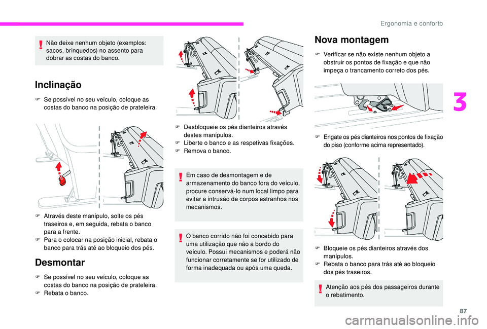 CITROEN JUMPER SPACETOURER 2018 Manual do condutor (in Portuguese) 87
Não deixe nenhum objeto (exemplos:
sacos, brinquedos) no assento para
dobrar as costas do banco.
Inclinação
F Se possível no seu veículo, coloque as costas do banco na posição de prateleir CITROEN JUMPER SPACETOURER 2018 Manual do condutor (in Portuguese) 87
Não deixe nenhum objeto (exemplos:
sacos, brinquedos) no assento para
dobrar as costas do banco.
Inclinação
F Se possível no seu veículo, coloque as costas do banco na posição de prateleir