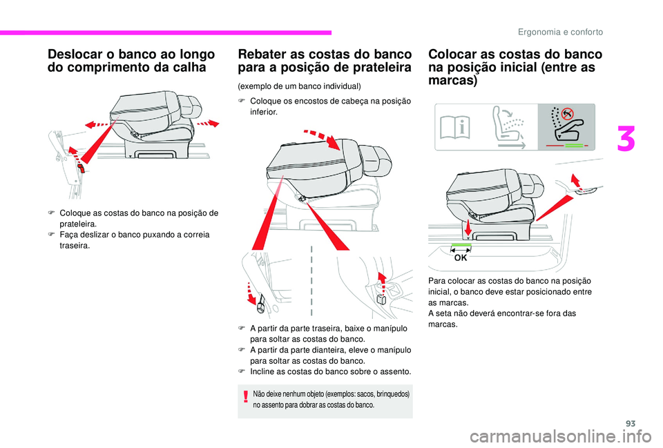 CITROEN JUMPER SPACETOURER 2018 Manual do condutor (in Portuguese) 93
Deslocar o banco ao longo
do comprimento da calha
F Coloque as costas do banco na posição de prateleira.
F
F
aça deslizar o banco puxando a correia
traseira.
Rebater as costas do banco
par CITROEN JUMPER SPACETOURER 2018 Manual do condutor (in Portuguese) 93
Deslocar o banco ao longo
do comprimento da calha
F Coloque as costas do banco na posição de prateleira.
F
F
aça deslizar o banco puxando a correia
traseira.
Rebater as costas do banco
par