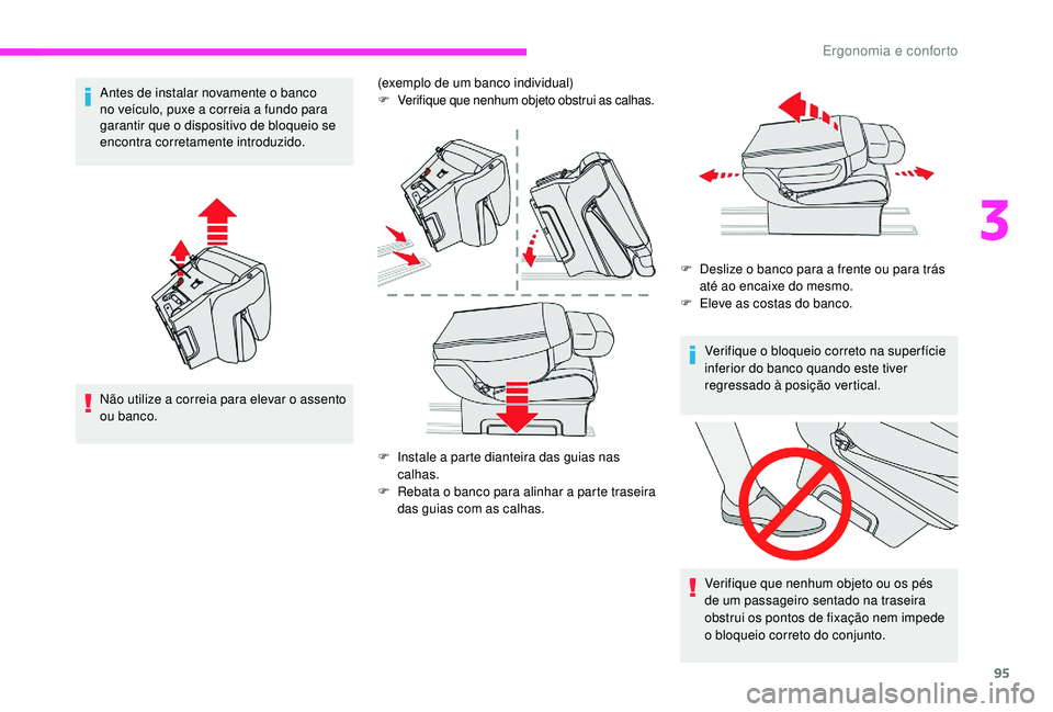 CITROEN JUMPER SPACETOURER 2018 Manual do condutor (in Portuguese) 95
Antes de instalar novamente o banco
no veículo, puxe a correia a fundo para
garantir que o dispositivo de bloqueio se
encontra corretamente introduzido.
Não utilize a correia para elevar o ass CITROEN JUMPER SPACETOURER 2018 Manual do condutor (in Portuguese) 95
Antes de instalar novamente o banco
no veículo, puxe a correia a fundo para
garantir que o dispositivo de bloqueio se
encontra corretamente introduzido.
Não utilize a correia para elevar o ass