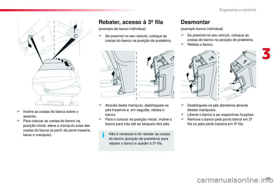 CITROEN JUMPER SPACETOURER 2017 Manual do condutor (in Portuguese) 99
Spacetourer-VP_pt_Chap03_ergonomie-et-confort_ed01-2016
F Se possível no seu veículo, coloque as costas do banco na posição de prateleira.
Rebater, acesso à 3ª fila
(exemplo de banco individu CITROEN JUMPER SPACETOURER 2017 Manual do condutor (in Portuguese) 99
Spacetourer-VP_pt_Chap03_ergonomie-et-confort_ed01-2016
F Se possível no seu veículo, coloque as costas do banco na posição de prateleira.
Rebater, acesso à 3ª fila
(exemplo de banco individu