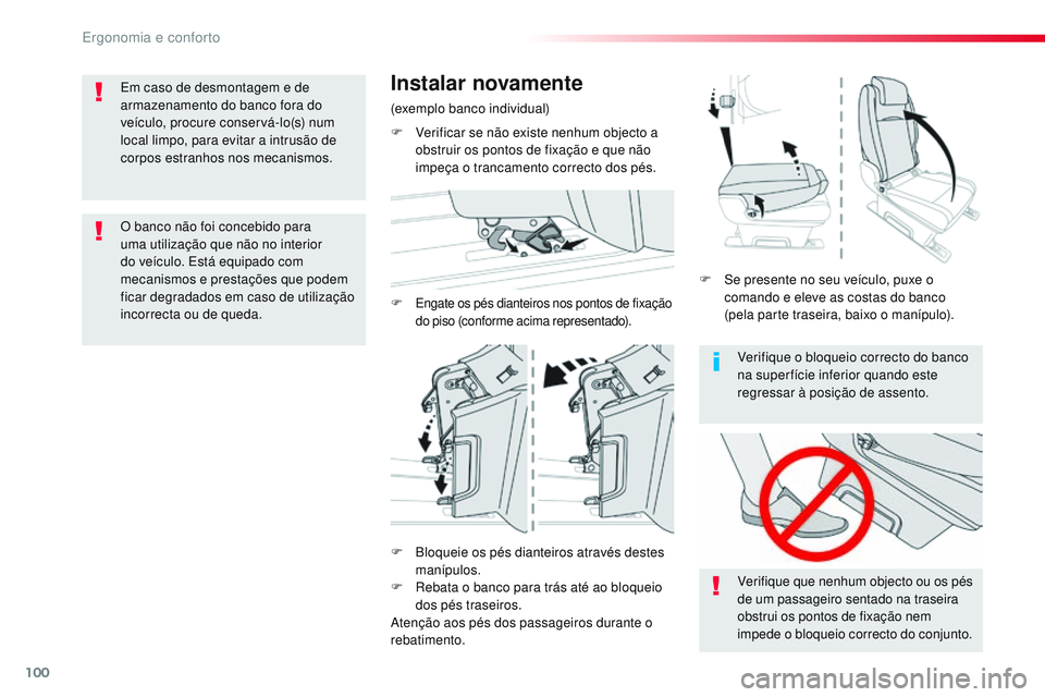CITROEN JUMPER SPACETOURER 2017 Manual do condutor (in Portuguese) 100
Spacetourer-VP_pt_Chap03_ergonomie-et-confort_ed01-2016
Verifique o bloqueio correcto do banco
na super fície inferior quando este
regressar à posição de assento.
Verifique que nenhum object CITROEN JUMPER SPACETOURER 2017 Manual do condutor (in Portuguese) 100
Spacetourer-VP_pt_Chap03_ergonomie-et-confort_ed01-2016
Verifique o bloqueio correcto do banco
na super fície inferior quando este
regressar à posição de assento.
Verifique que nenhum object