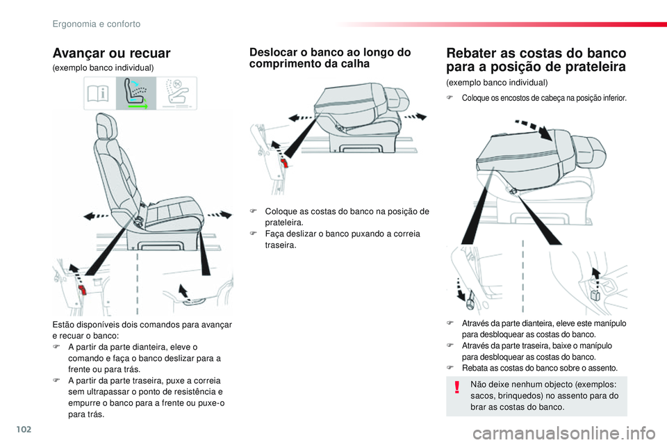 CITROEN JUMPER SPACETOURER 2017 Manual do condutor (in Portuguese) 102
Spacetourer-VP_pt_Chap03_ergonomie-et-confort_ed01-2016
Estão disponíveis dois comandos para avançar
e recuar o banco:
F
A p
artir da parte dianteira, eleve o
comando e faça o banco desliz CITROEN JUMPER SPACETOURER 2017 Manual do condutor (in Portuguese) 102
Spacetourer-VP_pt_Chap03_ergonomie-et-confort_ed01-2016
Estão disponíveis dois comandos para avançar
e recuar o banco:
F
A p
artir da parte dianteira, eleve o
comando e faça o banco desliz