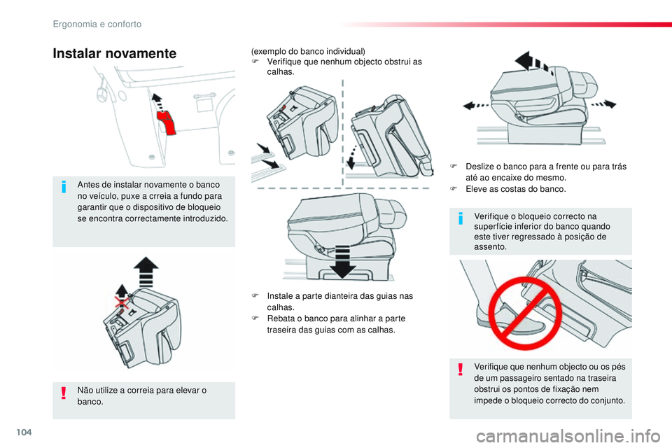 CITROEN JUMPER SPACETOURER 2017 Manual do condutor (in Portuguese) 104
Spacetourer-VP_pt_Chap03_ergonomie-et-confort_ed01-2016
F Instale a parte dianteira das guias nas calhas.
F
R
ebata o banco para alinhar a parte
traseira das guias com as calhas. F
D
eslize CITROEN JUMPER SPACETOURER 2017 Manual do condutor (in Portuguese) 104
Spacetourer-VP_pt_Chap03_ergonomie-et-confort_ed01-2016
F Instale a parte dianteira das guias nas calhas.
F
R
ebata o banco para alinhar a parte
traseira das guias com as calhas. F
D
eslize