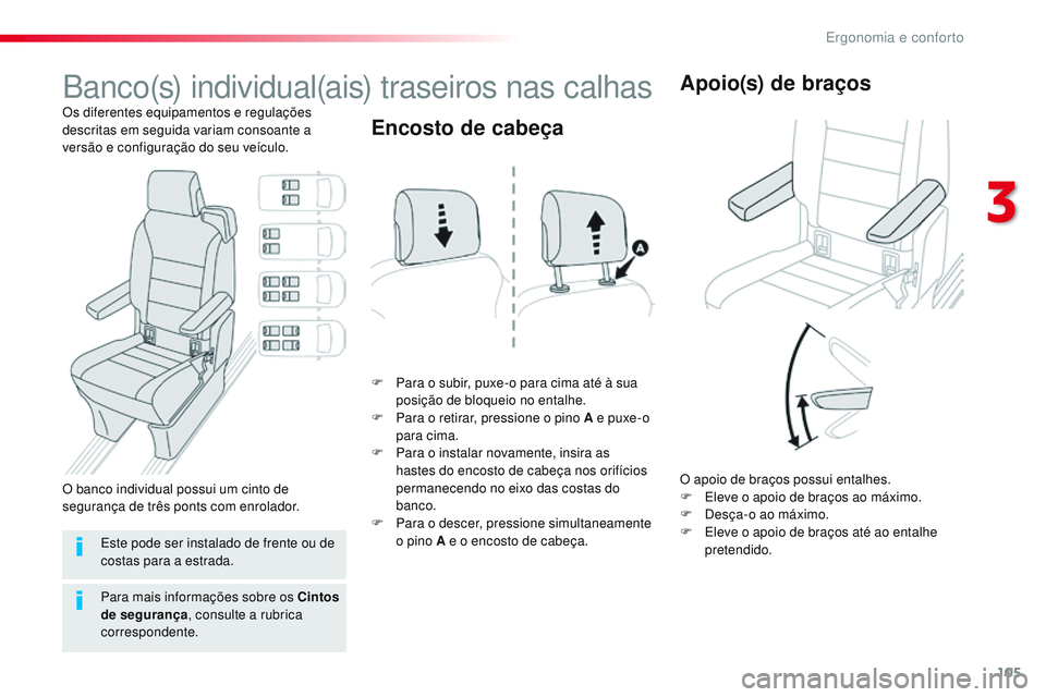 CITROEN JUMPER SPACETOURER 2017 Manual do condutor (in Portuguese) 105
Spacetourer-VP_pt_Chap03_ergonomie-et-confort_ed01-2016
Banco(s) individual(ais) traseiros nas calhas
Os diferentes equipamentos e regulações
descritas em seguida variam consoante a
versão e CITROEN JUMPER SPACETOURER 2017 Manual do condutor (in Portuguese) 105
Spacetourer-VP_pt_Chap03_ergonomie-et-confort_ed01-2016
Banco(s) individual(ais) traseiros nas calhas
Os diferentes equipamentos e regulações
descritas em seguida variam consoante a
versão e