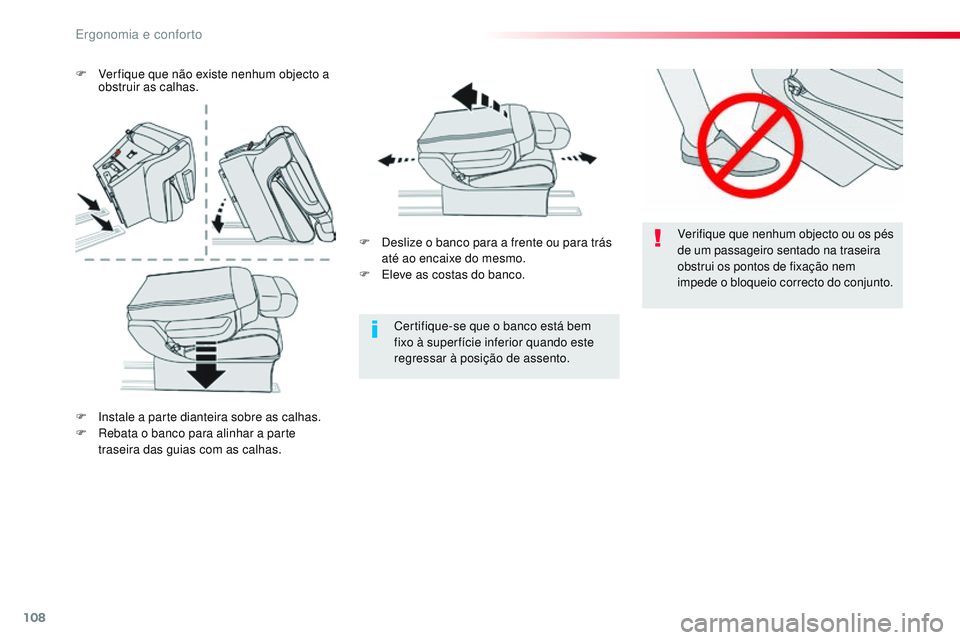 CITROEN JUMPER SPACETOURER 2017 Manual do condutor (in Portuguese) 108
Spacetourer-VP_pt_Chap03_ergonomie-et-confort_ed01-2016
Verifique que nenhum objecto ou os pés
de um passageiro sentado na traseira
obstrui os pontos de fixação nem
impede o bloqueio correct CITROEN JUMPER SPACETOURER 2017 Manual do condutor (in Portuguese) 108
Spacetourer-VP_pt_Chap03_ergonomie-et-confort_ed01-2016
Verifique que nenhum objecto ou os pés
de um passageiro sentado na traseira
obstrui os pontos de fixação nem
impede o bloqueio correct