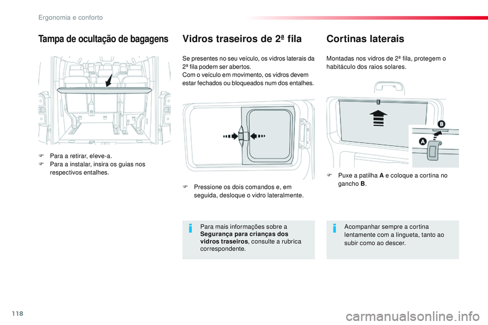 CITROEN JUMPER SPACETOURER 2017 Manual do condutor (in Portuguese) 118
Spacetourer-VP_pt_Chap03_ergonomie-et-confort_ed01-2016
Tampa de ocultação de bagagens
F Para a retirar, eleve-a.
F P ara a instalar, insira os guias nos
respectivos entalhes. Se presentes no s CITROEN JUMPER SPACETOURER 2017 Manual do condutor (in Portuguese) 118
Spacetourer-VP_pt_Chap03_ergonomie-et-confort_ed01-2016
Tampa de ocultação de bagagens
F Para a retirar, eleve-a.
F P ara a instalar, insira os guias nos
respectivos entalhes. Se presentes no s