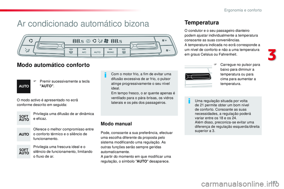 CITROEN JUMPER SPACETOURER 2017 Manual do condutor (in Portuguese) 127
Spacetourer-VP_pt_Chap03_ergonomie-et-confort_ed01-2016
Uma regulação situada por volta
de 21 permite obter um bom nível
de conforto. Consoante as suas
necessidades, a regulação poderá
CITROEN JUMPER SPACETOURER 2017 Manual do condutor (in Portuguese) 127
Spacetourer-VP_pt_Chap03_ergonomie-et-confort_ed01-2016
Uma regulação situada por volta
de 21 permite obter um bom nível
de conforto. Consoante as suas
necessidades, a regulação poderá