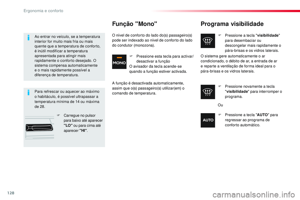 CITROEN JUMPER SPACETOURER 2017 Manual do condutor (in Portuguese) 128
Spacetourer-VP_pt_Chap03_ergonomie-et-confort_ed01-2016
Programa visibilidade
F Pressione a tecla "visibilidade"
para desembaciar ou
descongelar mais rapidamente o
pára-brisas e os vid CITROEN JUMPER SPACETOURER 2017 Manual do condutor (in Portuguese) 128
Spacetourer-VP_pt_Chap03_ergonomie-et-confort_ed01-2016
Programa visibilidade
F Pressione a tecla "visibilidade"
para desembaciar ou
descongelar mais rapidamente o
pára-brisas e os vid