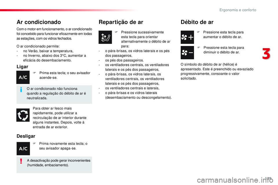 CITROEN JUMPER SPACETOURER 2017 Manual do condutor (in Portuguese) 129
Spacetourer-VP_pt_Chap03_ergonomie-et-confort_ed01-2016
F Pressione esta tecla para aumentar o débito de ar.
Repartição de ar
F Pressione sucessivamente esta tecla para orientar
alternativamen CITROEN JUMPER SPACETOURER 2017 Manual do condutor (in Portuguese) 129
Spacetourer-VP_pt_Chap03_ergonomie-et-confort_ed01-2016
F Pressione esta tecla para aumentar o débito de ar.
Repartição de ar
F Pressione sucessivamente esta tecla para orientar
alternativamen