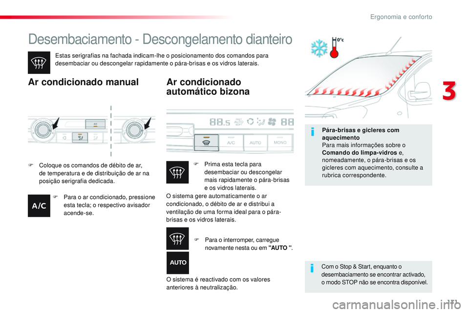 CITROEN JUMPER SPACETOURER 2017 Manual do condutor (in Portuguese) 131
Spacetourer-VP_pt_Chap03_ergonomie-et-confort_ed01-2016
Desembaciamento - Descongelamento dianteiro
Estas serigrafias na fachada indicam-lhe o posicionamento dos comandos para
desembaciar ou desc CITROEN JUMPER SPACETOURER 2017 Manual do condutor (in Portuguese) 131
Spacetourer-VP_pt_Chap03_ergonomie-et-confort_ed01-2016
Desembaciamento - Descongelamento dianteiro
Estas serigrafias na fachada indicam-lhe o posicionamento dos comandos para
desembaciar ou desc