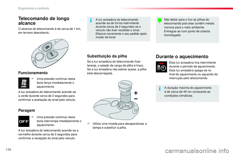CITROEN JUMPER SPACETOURER 2017 Manual do condutor (in Portuguese) 138
Spacetourer-VP_pt_Chap03_ergonomie-et-confort_ed01-2016
F Uma pressão contínua nesta tecla interrompe imediatamente o
aquecimento.
F
U
ma pressão contínua nesta
tecla lança imediatamente CITROEN JUMPER SPACETOURER 2017 Manual do condutor (in Portuguese) 138
Spacetourer-VP_pt_Chap03_ergonomie-et-confort_ed01-2016
F Uma pressão contínua nesta tecla interrompe imediatamente o
aquecimento.
F
U
ma pressão contínua nesta
tecla lança imediatamente