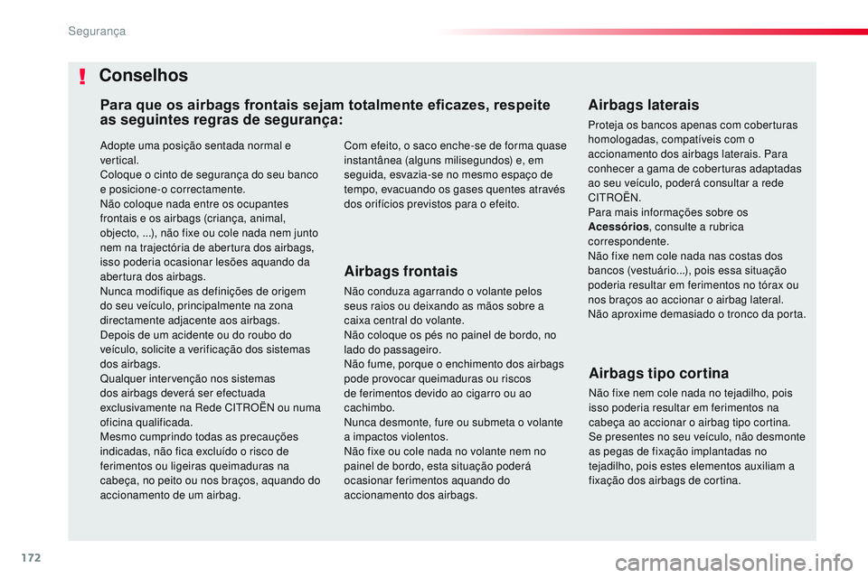 CITROEN JUMPER SPACETOURER 2017 Manual do condutor (in Portuguese) 172
Spacetourer-VP_pt_Chap05_securite_ed01-2016
Adopte uma posição sentada normal e
vertical.
Coloque o cinto de segurança do seu banco
e posicione-o correctamente.
Não coloque nada entre os ocu CITROEN JUMPER SPACETOURER 2017 Manual do condutor (in Portuguese) 172
Spacetourer-VP_pt_Chap05_securite_ed01-2016
Adopte uma posição sentada normal e
vertical.
Coloque o cinto de segurança do seu banco
e posicione-o correctamente.
Não coloque nada entre os ocu