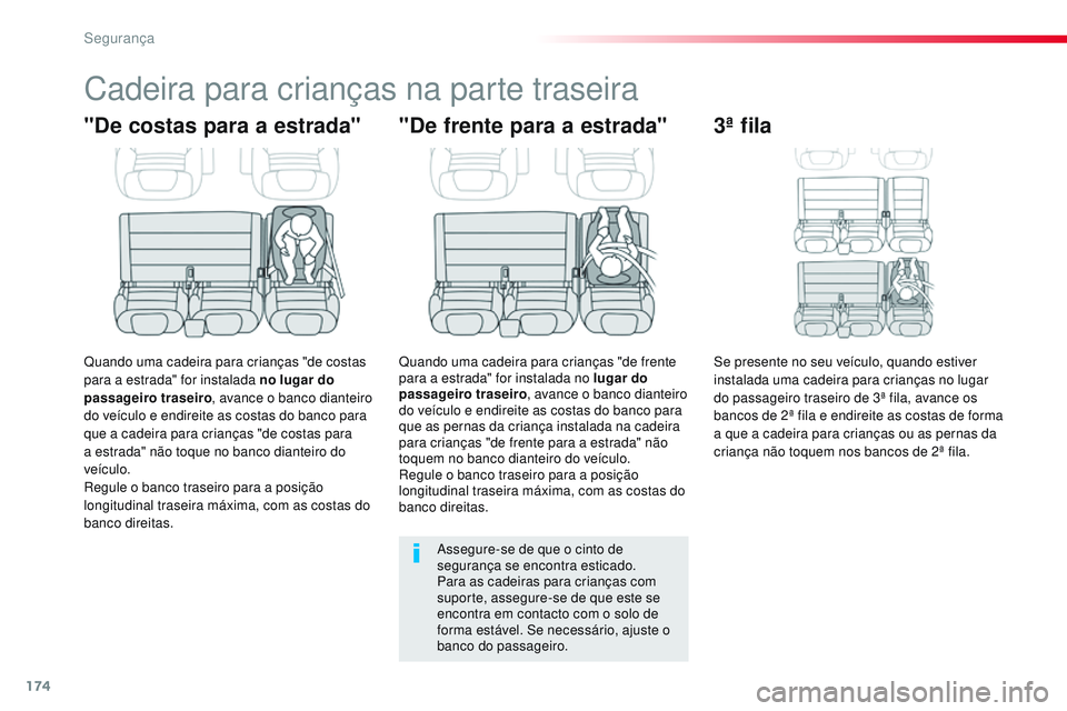 CITROEN JUMPER SPACETOURER 2017 Manual do condutor (in Portuguese) 174
Spacetourer-VP_pt_Chap05_securite_ed01-2016
Cadeira para crianças na parte traseira
"De costas para a estrada"
Quando uma cadeira para crianças "de costas
para a estrada" for in CITROEN JUMPER SPACETOURER 2017 Manual do condutor (in Portuguese) 174
Spacetourer-VP_pt_Chap05_securite_ed01-2016
Cadeira para crianças na parte traseira
"De costas para a estrada"
Quando uma cadeira para crianças "de costas
para a estrada" for in