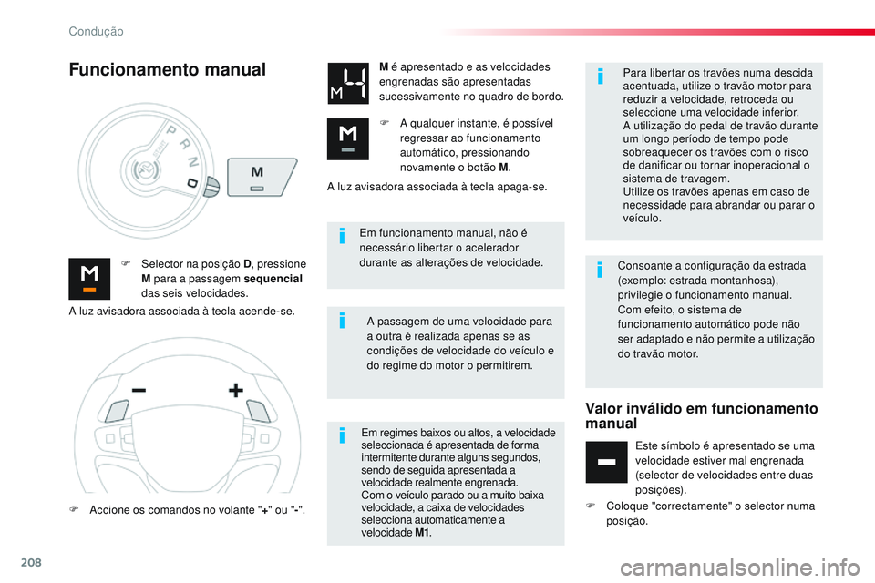 CITROEN JUMPER SPACETOURER 2017 Manual do condutor (in Portuguese) 208
Spacetourer-VP_pt_Chap06_conduite_ed01-2016
Em funcionamento manual, não é
necessário libertar o acelerador
durante as alterações de velocidade.
F
Sel
ector na posição D, pressione
M CITROEN JUMPER SPACETOURER 2017 Manual do condutor (in Portuguese) 208
Spacetourer-VP_pt_Chap06_conduite_ed01-2016
Em funcionamento manual, não é
necessário libertar o acelerador
durante as alterações de velocidade.
F
Sel
ector na posição D, pressione
M