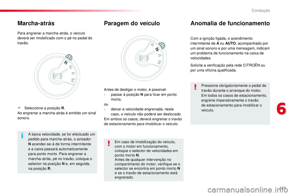 CITROEN JUMPER SPACETOURER 2017  Manual do condutor (in Portuguese) 213
Spacetourer-VP_pt_Chap06_conduite_ed01-2016
Com a ignição ligada, o acendimento 
intermitente de A ou AUTO, acompanhado por 
um sinal sonoro e por uma mensagem, indicam 
um problema de funcionam
