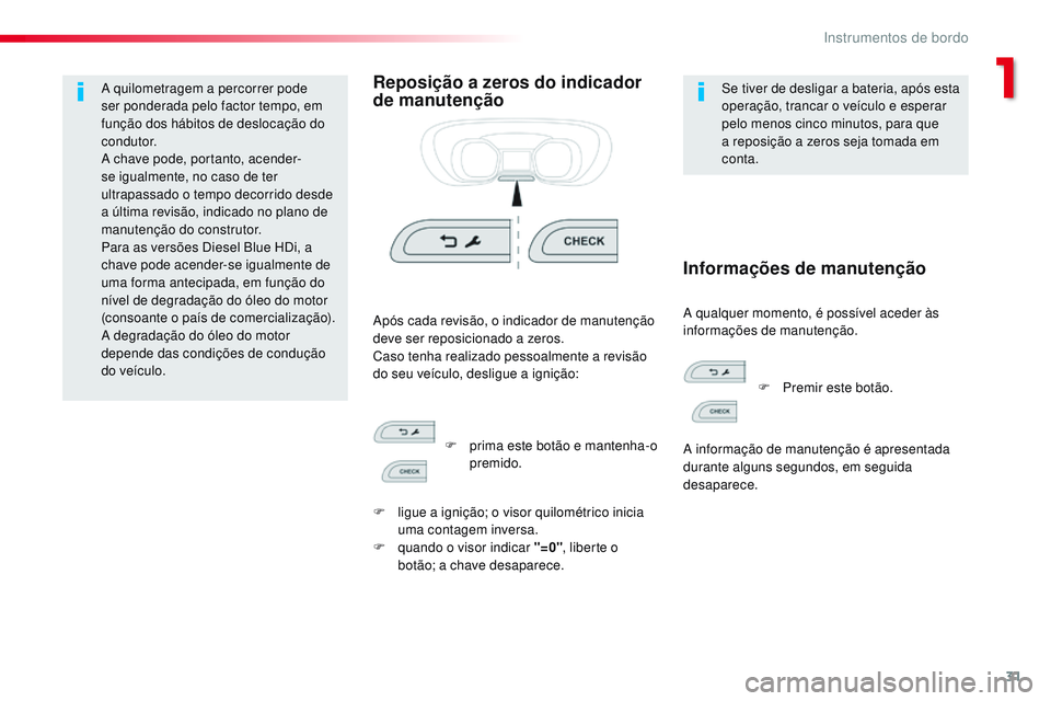 CITROEN JUMPER SPACETOURER 2017 Manual do condutor (in Portuguese) 31
Spacetourer-VP_pt_Chap01_instruments-de-bord_ed01-2016
A quilometragem a percorrer pode
ser ponderada pelo factor tempo, em
função dos hábitos de deslocação do
condutor.
A chave pode, porta CITROEN JUMPER SPACETOURER 2017 Manual do condutor (in Portuguese) 31
Spacetourer-VP_pt_Chap01_instruments-de-bord_ed01-2016
A quilometragem a percorrer pode
ser ponderada pelo factor tempo, em
função dos hábitos de deslocação do
condutor.
A chave pode, porta