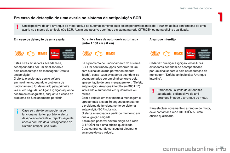 CITROEN JUMPER SPACETOURER 2017 Manual do condutor (in Portuguese) 35
Spacetourer-VP_pt_Chap01_instruments-de-bord_ed01-2016
Arranque interdito
Cada vez que ligar a ignição, estas luzes
avisadoras acendem-se acompanhadas
por um sinal sonoro e pela apresentação CITROEN JUMPER SPACETOURER 2017 Manual do condutor (in Portuguese) 35
Spacetourer-VP_pt_Chap01_instruments-de-bord_ed01-2016
Arranque interdito
Cada vez que ligar a ignição, estas luzes
avisadoras acendem-se acompanhadas
por um sinal sonoro e pela apresentação