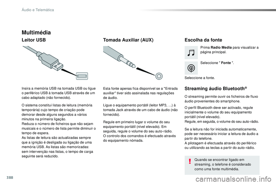 CITROEN JUMPER SPACETOURER 2017 Manual do condutor (in Portuguese) 388
Spacetourer-VP_pt_Chap10b_NAC-1_ed01-2016
Multimédia
Leitor USBEscolha da fonte
Seleccione " Fonte ".
Prima Radio Media
para visualizar a
página principal.
O sistema constitui listas d CITROEN JUMPER SPACETOURER 2017 Manual do condutor (in Portuguese) 388
Spacetourer-VP_pt_Chap10b_NAC-1_ed01-2016
Multimédia
Leitor USBEscolha da fonte
Seleccione " Fonte ".
Prima Radio Media
para visualizar a
página principal.
O sistema constitui listas d
