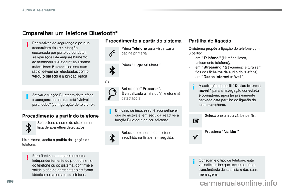 CITROEN JUMPER SPACETOURER 2017 Manual do condutor (in Portuguese) 396
Spacetourer-VP_pt_Chap10b_NAC-1_ed01-2016
Emparelhar um telefone Bluetooth®
Por motivos de segurança e porque
necessitam de uma atenção
sustentada por parte do condutor,
as operações de e CITROEN JUMPER SPACETOURER 2017 Manual do condutor (in Portuguese) 396
Spacetourer-VP_pt_Chap10b_NAC-1_ed01-2016
Emparelhar um telefone Bluetooth®
Por motivos de segurança e porque
necessitam de uma atenção
sustentada por parte do condutor,
as operações de e