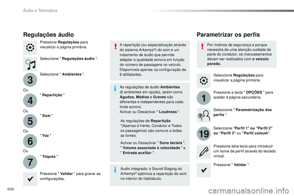 CITROEN JUMPER SPACETOURER 2017 Manual do condutor (in Portuguese) 408
3
4
5
6
7
1
19
Spacetourer-VP_pt_Chap10b_NAC-1_ed01-2016
Seleccione Regulações para
visualizar a página primária.
Parametrizar os perfis
Regulações áudio
Pressione Regulações para
visu CITROEN JUMPER SPACETOURER 2017 Manual do condutor (in Portuguese) 408
3
4
5
6
7
1
19
Spacetourer-VP_pt_Chap10b_NAC-1_ed01-2016
Seleccione Regulações para
visualizar a página primária.
Parametrizar os perfis
Regulações áudio
Pressione Regulações para
visu