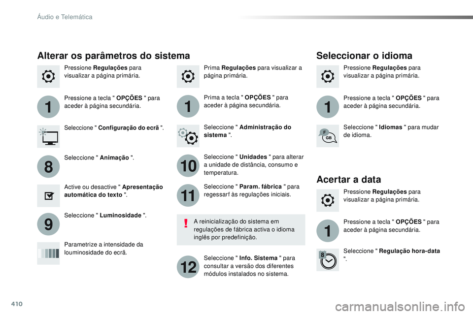 CITROEN JUMPER SPACETOURER 2017 Manual do condutor (in Portuguese) 410
111
10
11
12
8
91
Spacetourer-VP_pt_Chap10b_NAC-1_ed01-2016
Prima Regulações para visualizar a
página primária. Pressione Regulações
para
visualizar a página primária.
Pressione Regula CITROEN JUMPER SPACETOURER 2017 Manual do condutor (in Portuguese) 410
111
10
11
12
8
91
Spacetourer-VP_pt_Chap10b_NAC-1_ed01-2016
Prima Regulações para visualizar a
página primária. Pressione Regulações
para
visualizar a página primária.
Pressione Regula