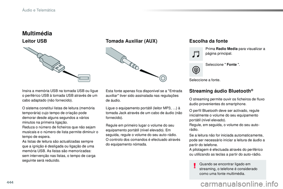 CITROEN JUMPER SPACETOURER 2017 Manual do condutor (in Portuguese) 444
Spacetourer-VP_pt_Chap10c_RCC-1_ed01-2016
Multimédia
Leitor USBEscolha da fonte
Seleccione " Fonte ".
Prima Radio Media
para visualizar a
página principal.
O sistema constitui listas d CITROEN JUMPER SPACETOURER 2017 Manual do condutor (in Portuguese) 444
Spacetourer-VP_pt_Chap10c_RCC-1_ed01-2016
Multimédia
Leitor USBEscolha da fonte
Seleccione " Fonte ".
Prima Radio Media
para visualizar a
página principal.
O sistema constitui listas d