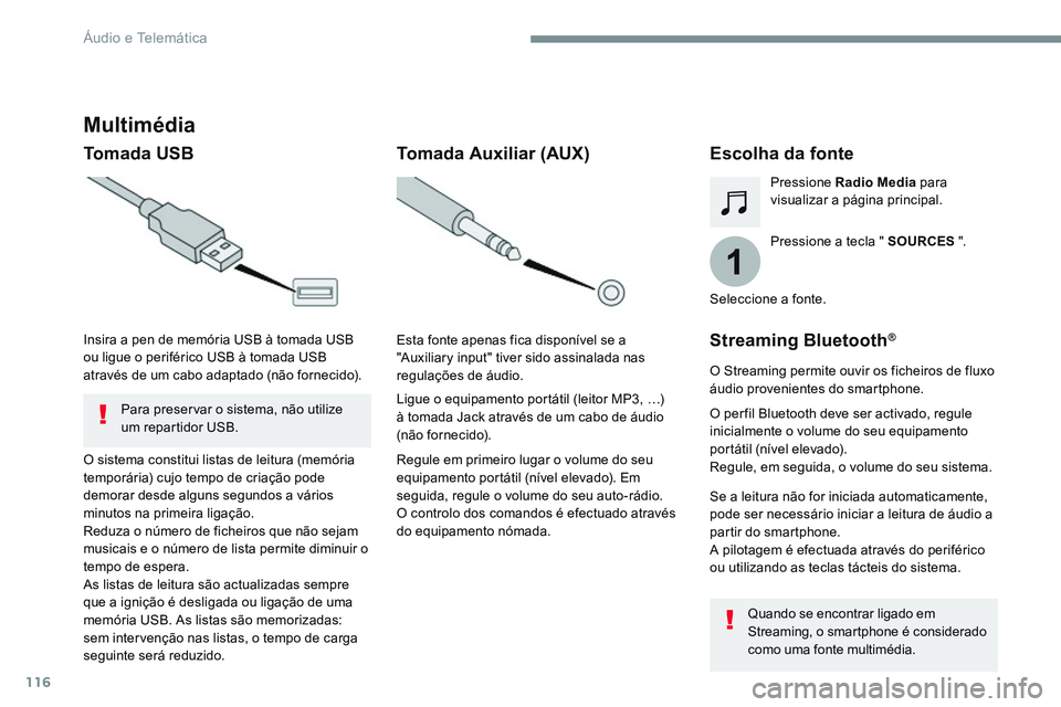 CITROEN JUMPER SPACETOURER 2017 Manual do condutor (in Portuguese) 116
1
Transversal-Citroen_pt_Chap02_RCC-2-2-0_ed01-2016
Multimédia
Tomada USBEscolha da fonte
Pressione a tecla " SOURCES ".
Pressione Radio Media
para
visualizar a página principal.
O sis CITROEN JUMPER SPACETOURER 2017 Manual do condutor (in Portuguese) 116
1
Transversal-Citroen_pt_Chap02_RCC-2-2-0_ed01-2016
Multimédia
Tomada USBEscolha da fonte
Pressione a tecla " SOURCES ".
Pressione Radio Media
para
visualizar a página principal.
O sis