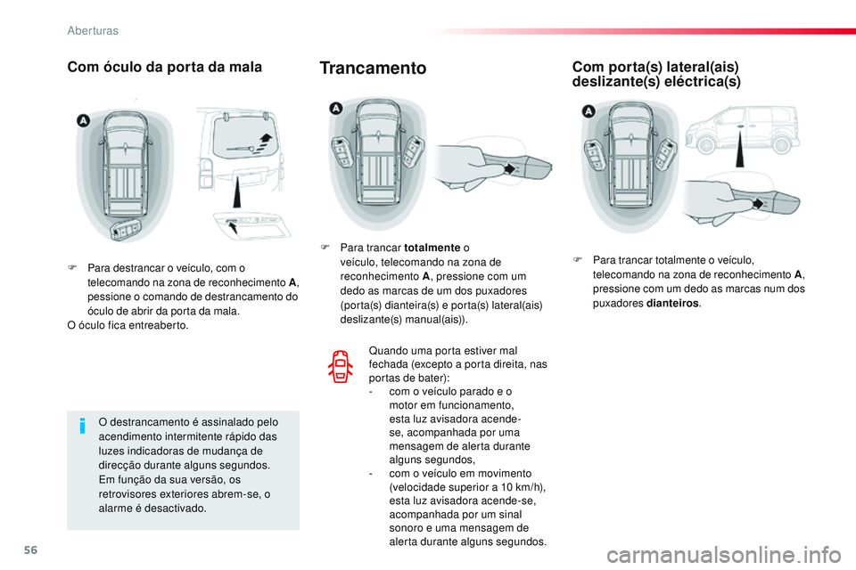 CITROEN JUMPER SPACETOURER 2017 Manual do condutor (in Portuguese) 56
Spacetourer-VP_pt_Chap02_ouvertures_ed01-2016
Com óculo da porta da mala
F Para destrancar o veículo, com o telecomando na zona de reconhecimento A ,
pessione o comando de destrancamento do
óc CITROEN JUMPER SPACETOURER 2017 Manual do condutor (in Portuguese) 56
Spacetourer-VP_pt_Chap02_ouvertures_ed01-2016
Com óculo da porta da mala
F Para destrancar o veículo, com o telecomando na zona de reconhecimento A ,
pessione o comando de destrancamento do
óc