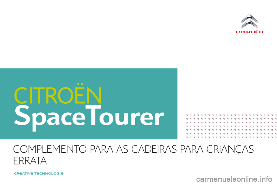 CITROEN JUMPER SPACETOURER 2017  Manual do condutor (in Portuguese) SpaceTourer
 COMPLEMENTO PARA AS CADEIRAS PARA CRIANÇAS 
 ERRATA    