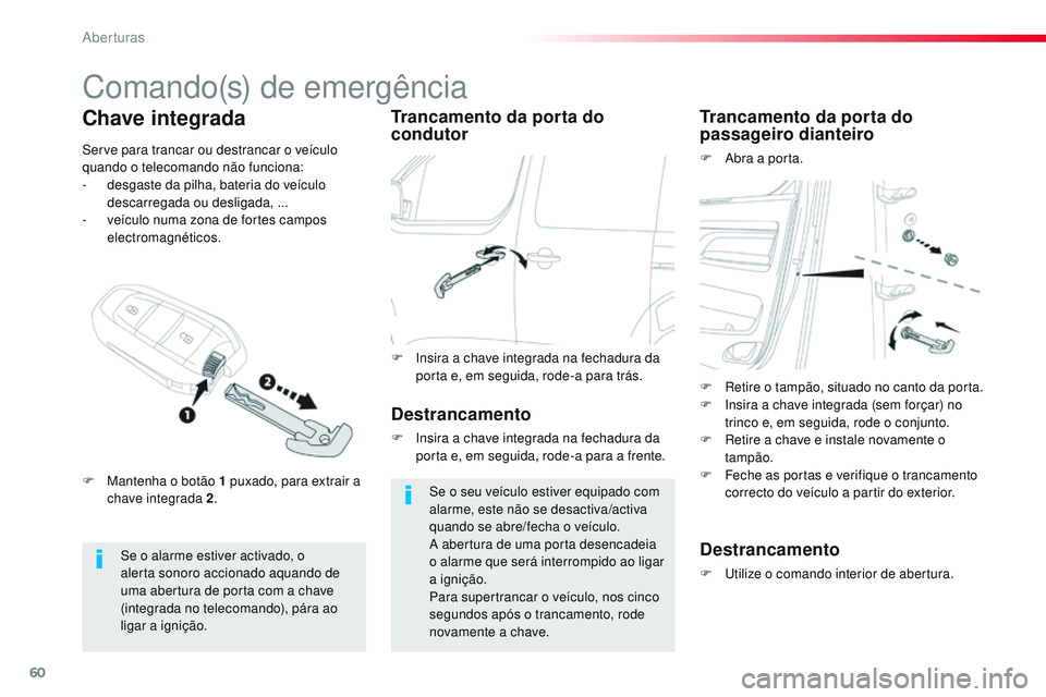 CITROEN JUMPER SPACETOURER 2017 Manual do condutor (in Portuguese) 60
Spacetourer-VP_pt_Chap02_ouvertures_ed01-2016
Comando(s) de emergência
Se o alarme estiver activado, o
alerta sonoro accionado aquando de
uma abertura de porta com a chave
(integrada no telecom CITROEN JUMPER SPACETOURER 2017 Manual do condutor (in Portuguese) 60
Spacetourer-VP_pt_Chap02_ouvertures_ed01-2016
Comando(s) de emergência
Se o alarme estiver activado, o
alerta sonoro accionado aquando de
uma abertura de porta com a chave
(integrada no telecom