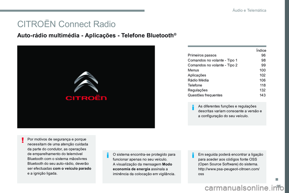 CITROEN JUMPER SPACETOURER 2017  Manual do condutor (in Portuguese) 95
Transversal-Citroen_pt_Chap02_RCC-2-2-0_ed01-2016
CITROËN Connect Radio
Auto-rádio multimédia - Aplicações - Telefone Bluetooth®
Índice
Primeiros passos   96
Comandos no volante - Tipo 1  98