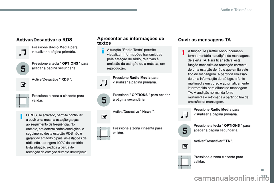 CITROEN JUMPER SPACETOURER 2017  Manual do condutor (in Portuguese) 113
5
5
5
Transversal-Citroen_pt_Chap02_RCC-2-2-0_ed01-2016
Pressione a zona a cinzento para 
validar.Pressione a zona cinzenta para 
validar.Pressione a zona cinzenta para 
validar.
Pressione Radio M